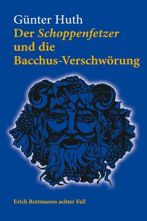 [Erich Rottmann 08] • Der Schoppenfetzer und die Bacchus-Verschwörung